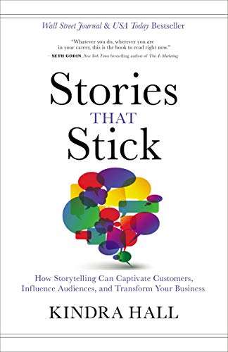 Stories That Stick by Kindra Hall // Storytelling for Business