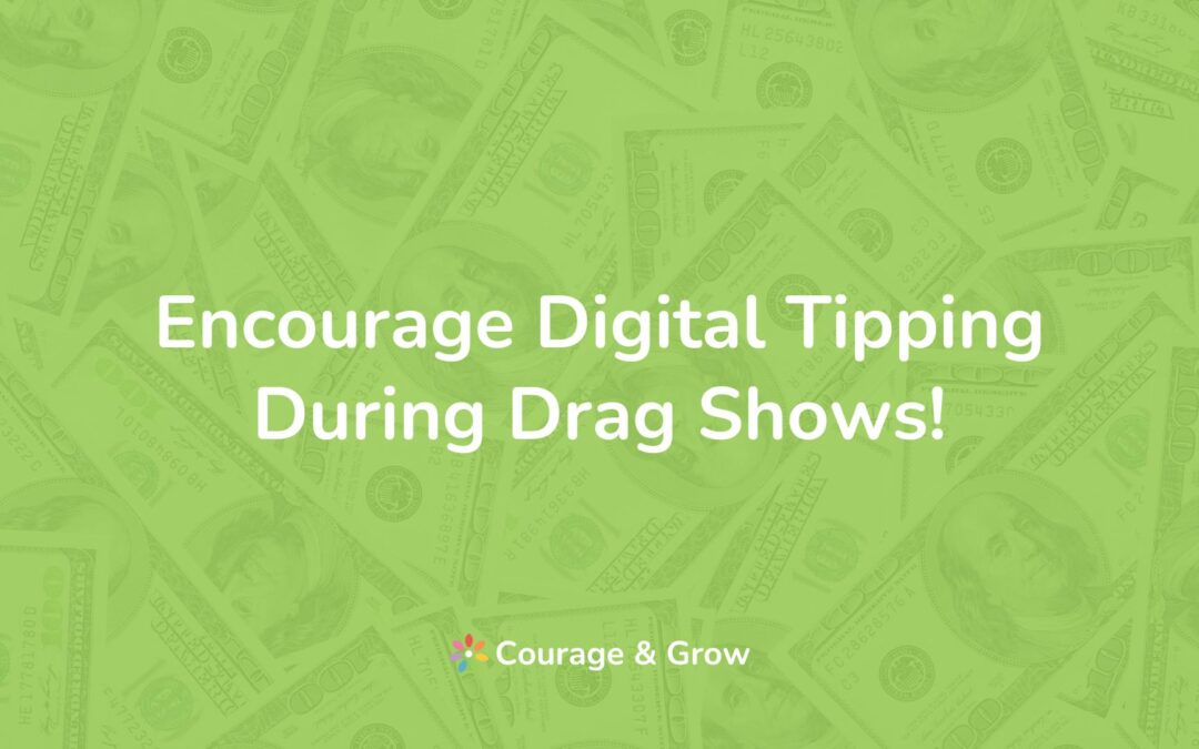 Cashless & Fabulous: 7 Tips to Encourage Digital Tipping at Drag Shows