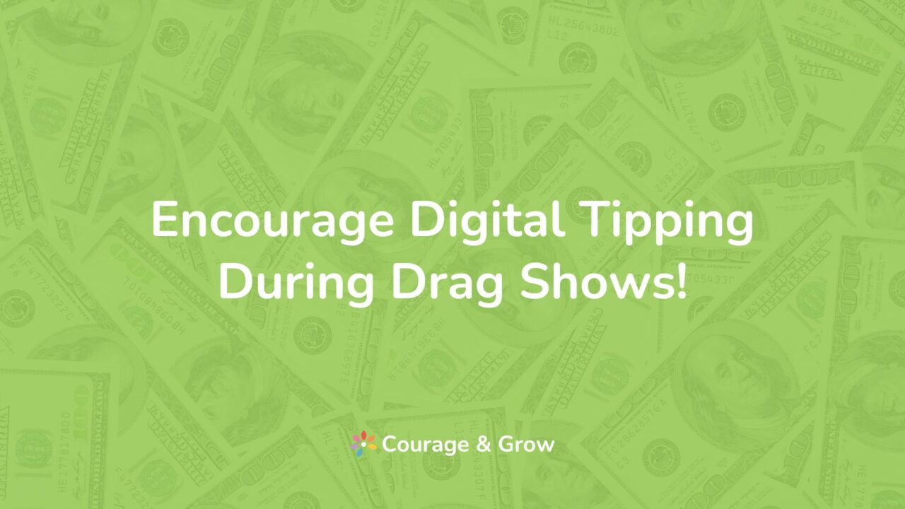 Cashless & Fabulous: 7 Tips to Encourage Digital Tipping at Drag Shows
